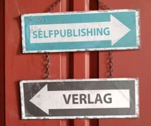 Vor- und Nachteile von Selfpublishing. Oder lieber doch der „klassische“ Verlag? Mögliche Entscheidungshilfen